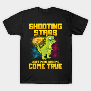 Shooting Stars Dont Make Dreams Come True Dinosaur T-Shirt